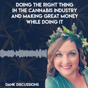 DANK Discussions - Deep Diving into the Legal Cannabis, Hemp, CBD Industry