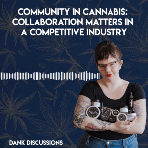 DANK Discussions - Deep Diving into the Legal Cannabis, Hemp, CBD Industry