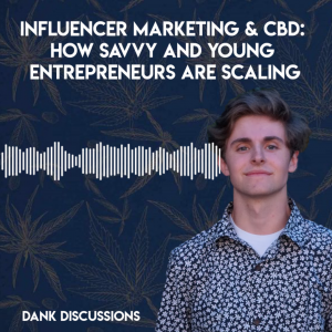 DANK Discussions - Deep Diving into the Legal Cannabis, Hemp, CBD Industry