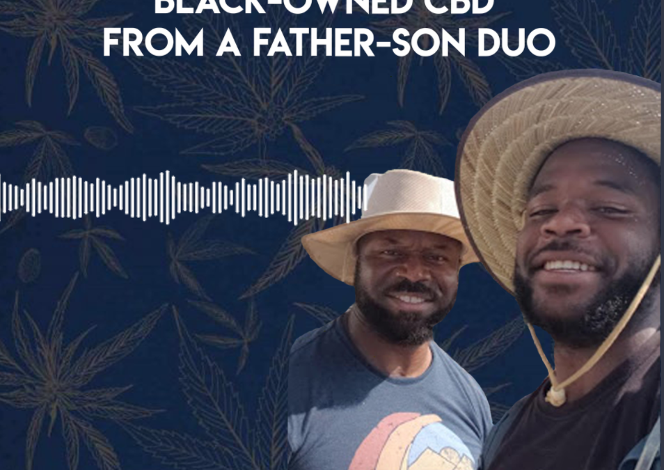 The Top Reasons to Support Black-Owned CBD from a Father-Son Duo