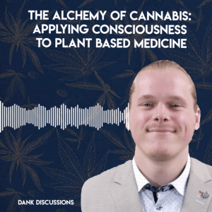 DANK Discussions - Deep Diving into the Legal Cannabis, Hemp, CBD Industry