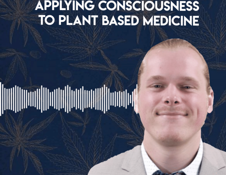 The Alchemy of Cannabis: Applying Consciousness to Plant Based Medicine