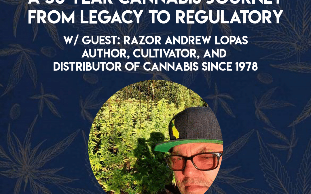 Million Dollar Grows and a 50 Year Cannabis Journey from Legacy to Regulatory